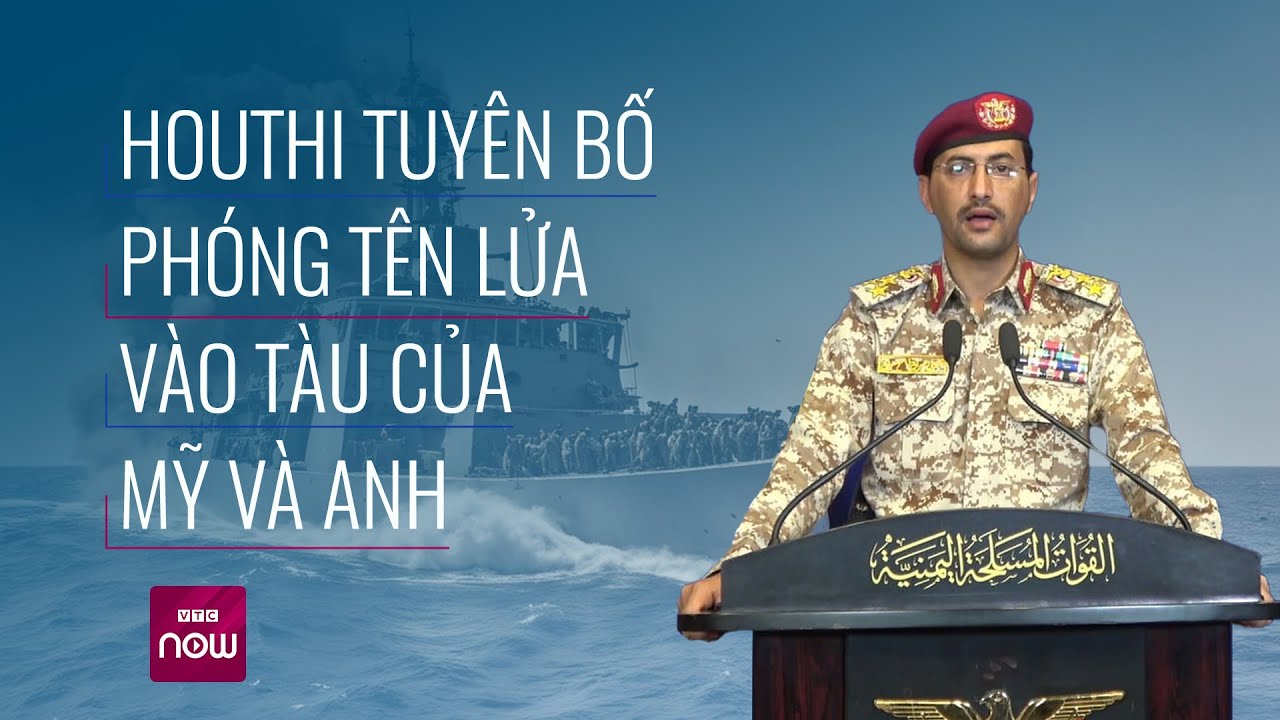 Houthi tuyên bố phóng tên lửa vào hai tàu của Mỹ và Anh trên Biển Đỏ | VTC Now