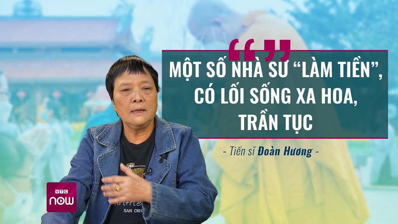 TS Đoàn Hương: Một số nhà sư "làm tiền", sống xa hoa khiến “đi tu” trở thành một nghề | VTC Now