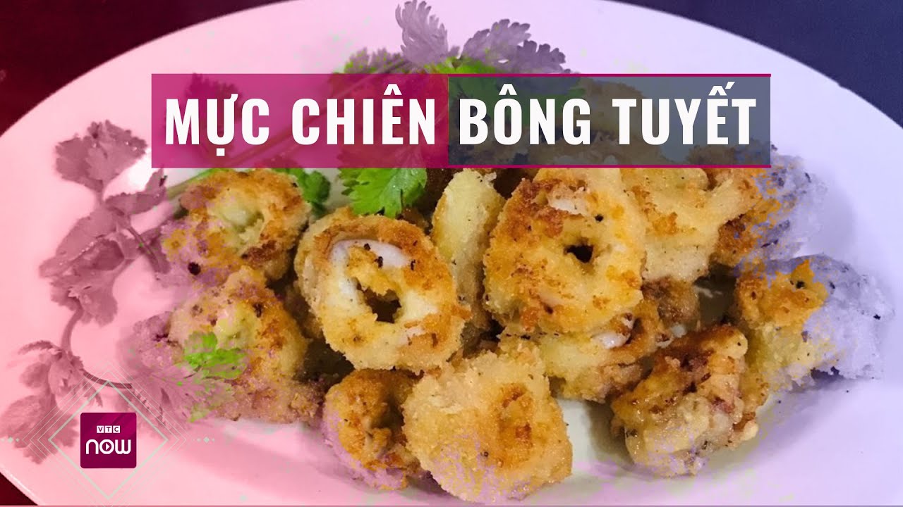 Mực chiên bông tuyết trong dai, ngoài giòn, “gây nghiện” cho mọi lứa tuổi | VTC Now