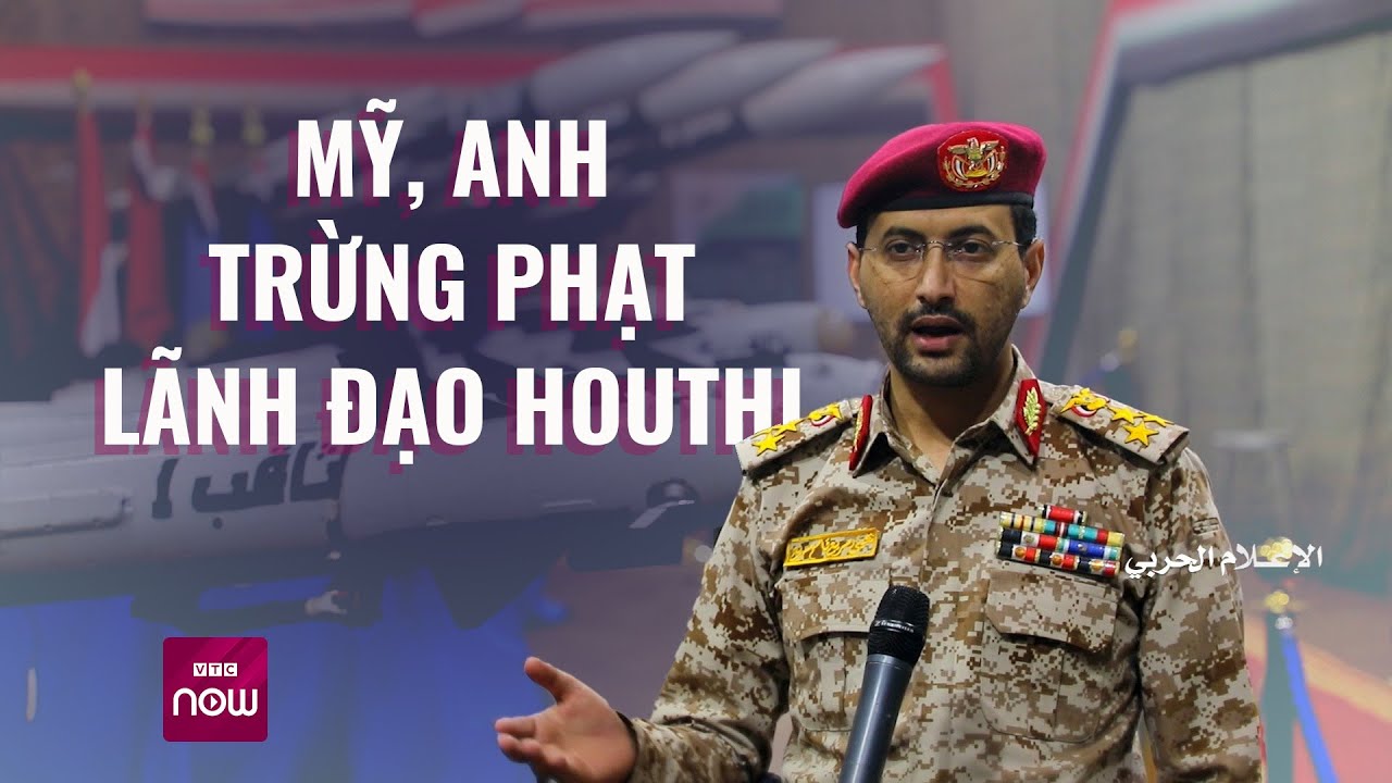 Thế giới toàn cảnh: Mỹ - Anh ra "tối hậu thư", Houthi "đòi" trục xuất người Anh, Mỹ  | VTC Now