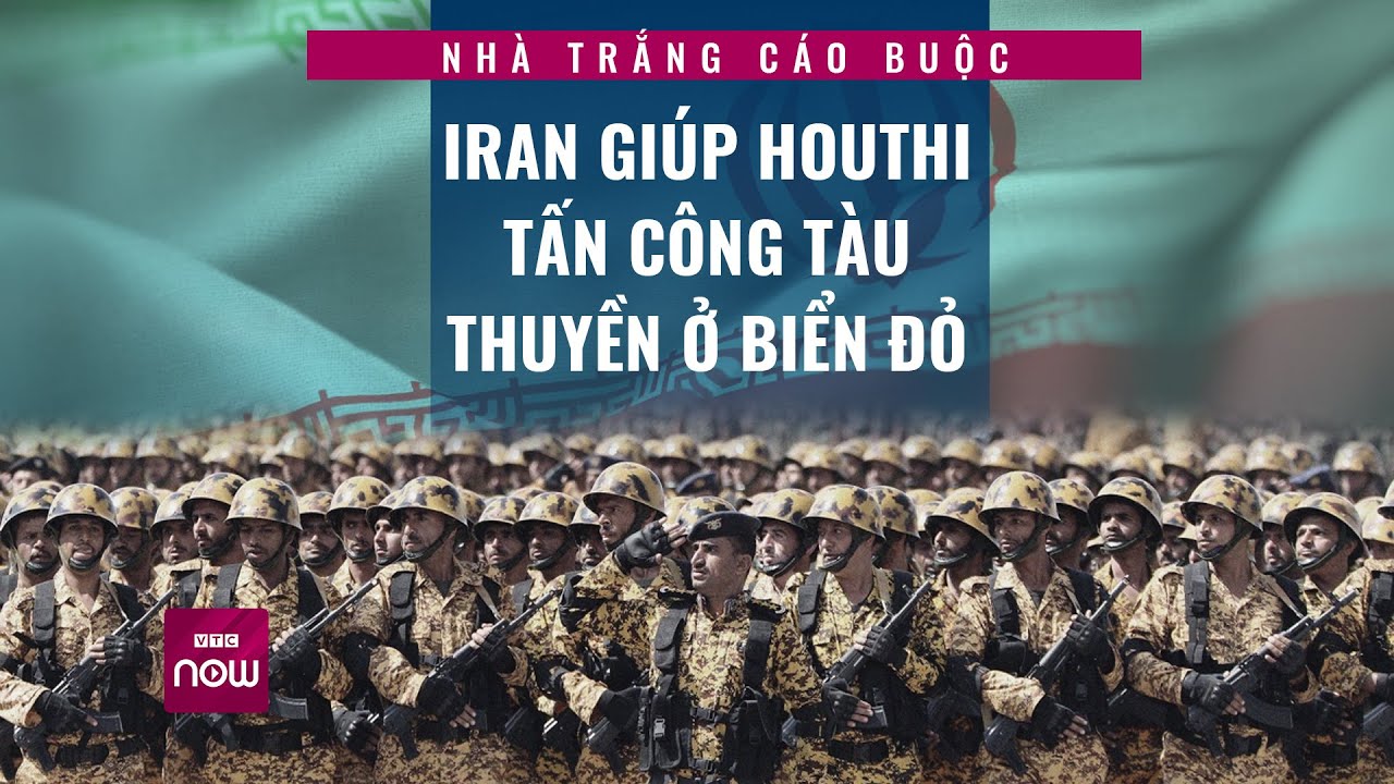 Nhà Trắng cáo buộc Iran giúp Houthi tấn công tàu thuyền ở Biển Đỏ | Tin nóng trong ngày | VTC Now