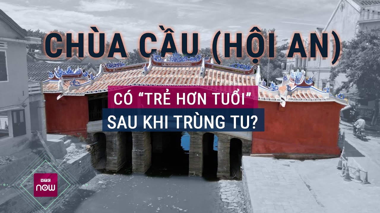 Cảm nhận về Chùa Cầu (Hội An) nhìn “trẻ hơn tuổi”... sau đại trùng tu | VTC Now