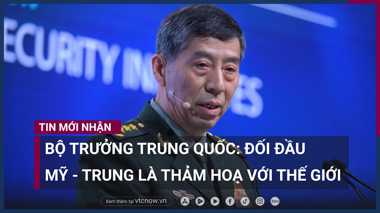 Bộ trưởng Quốc phòng Trung Quốc: Đối đầu Mỹ - Trung là thảm hoạ với thế giới | VTC Now