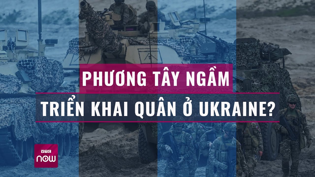 Bloomberg: "Một số nước phương Tây ngầm triển khai quân ở Ukraine" | VTC Now