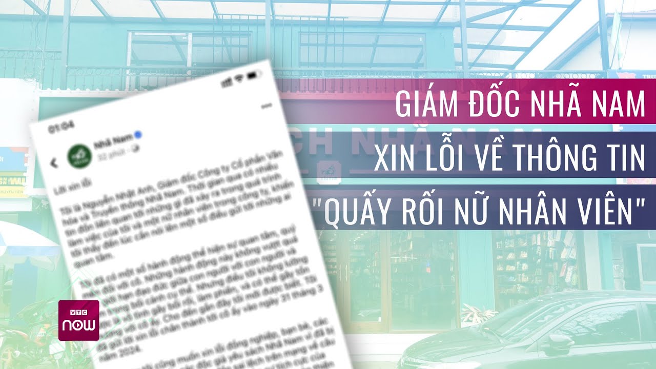 Giám đốc Nhã Nam bất ngờ đăng lời xin lỗi lúc nửa đêm về thông tin "quấy rối nữ nhân viên" | VTC Now