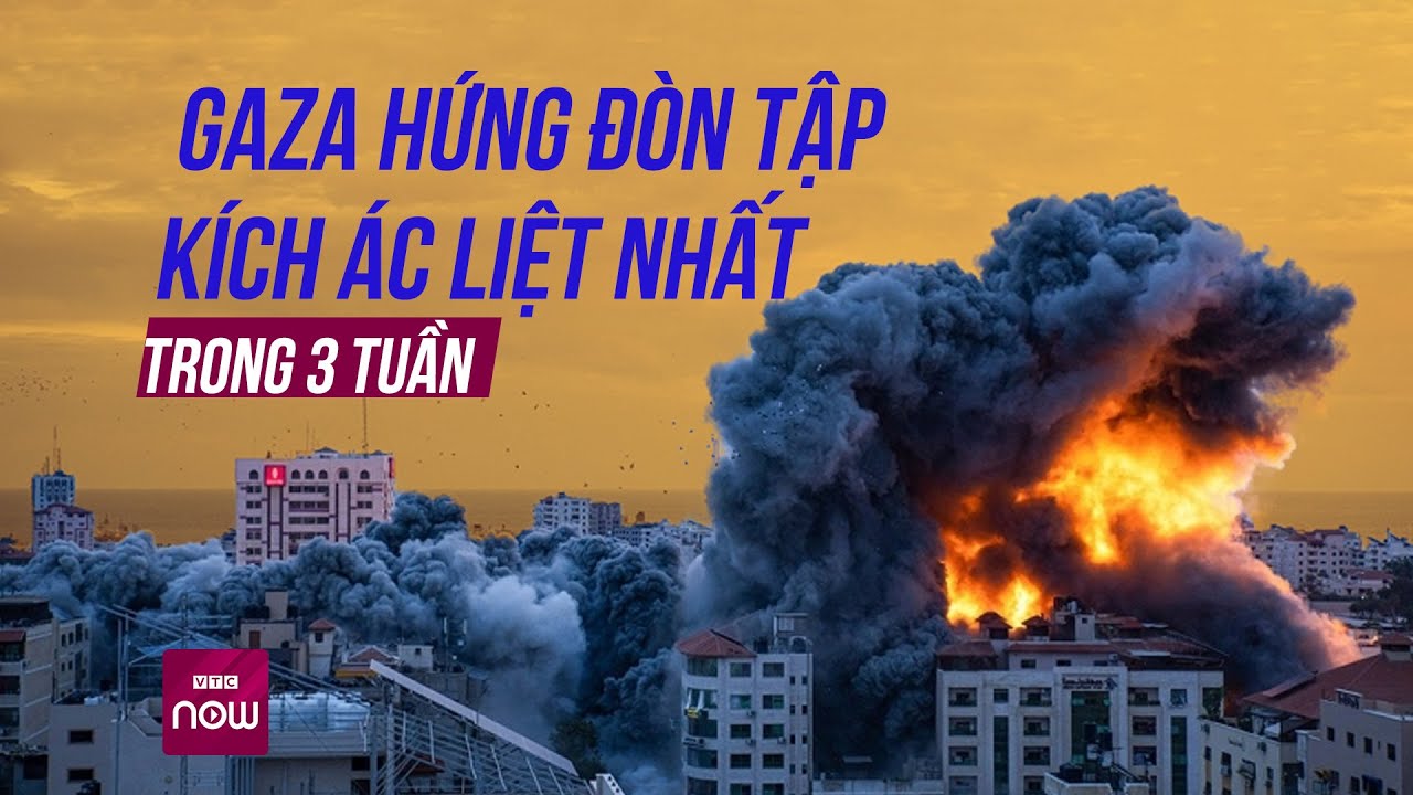 Israel tập kích vào Gaza ác liệt nhất trong 3 tuần, đẩy mạnh tấn công tổng lực từ 3 hướng | VTC Now