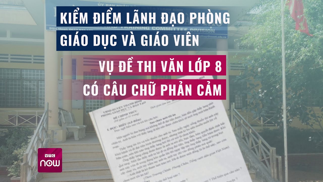 Kiểm điểm lãnh đạo Phòng Giáo dục và giáo viên vụ đề thi Văn lớp 8 có câu chữ phản cảm | VTC Now