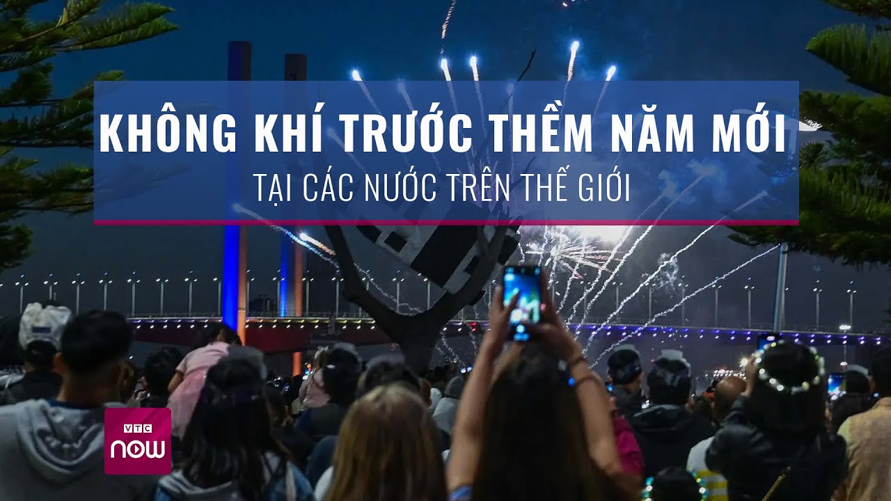 Không khí trước thềm năm mới tại các nước trên thế giới | VTC Now