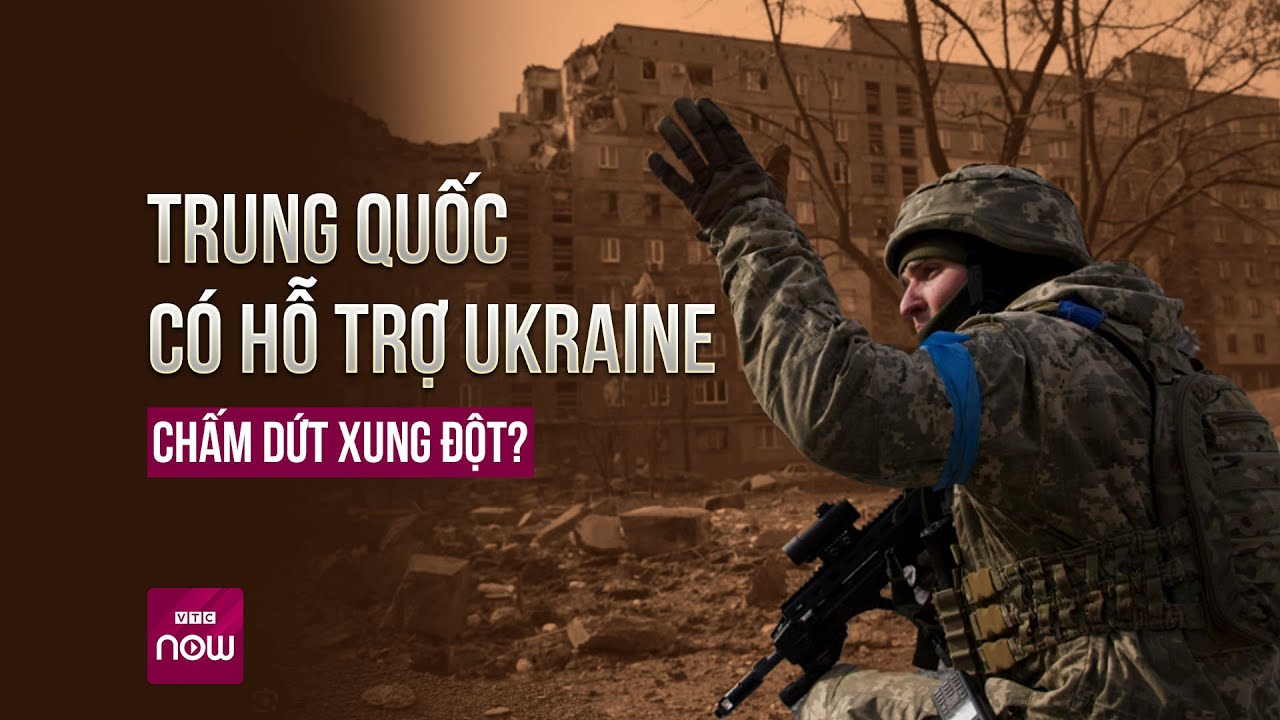 Tổng thống Zelensky mong Trung Quốc hỗ trợ Ukraine chấm dứt xung đột với Nga | VTC Now