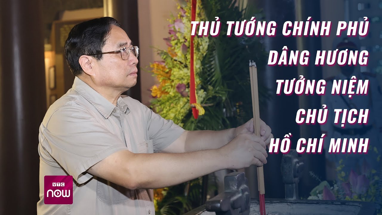 Thủ tướng Chính phủ dâng hương tưởng niệm Chủ tịch Hồ Chí Minh | VTC Now