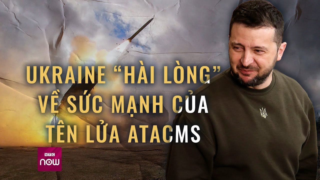 Ukraine “hài lòng” về sức mạnh của tên lửa ATACMS | VTC Now