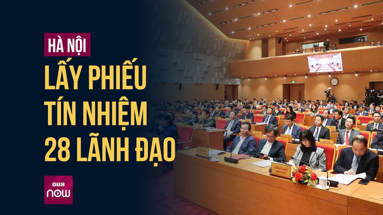 Hà Nội lấy phiếu tín nhiệm 28 lãnh đạo thành phố | VTC Now