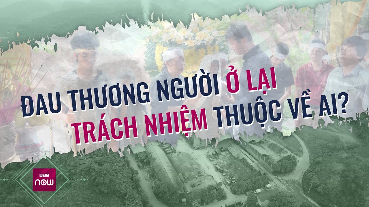 Sau những sai sót khiến 7 công nhân Yên Bái thiệt mạng, những ai sẽ phải chịu trách nhiệm? | VTC Now