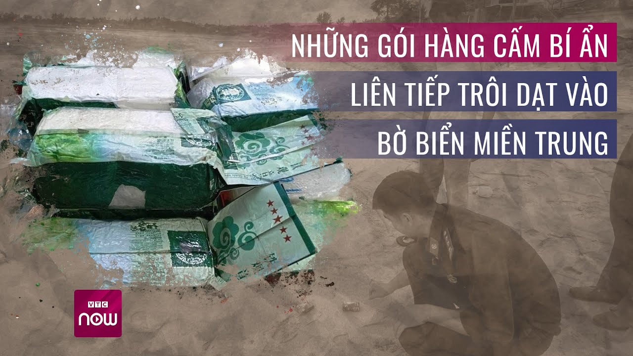 Bí ẩn những gói hàng cấm liên tiếp trôi dạt vào biển Việt Nam với số lượng lớn, có cả chữ Trung Quốc