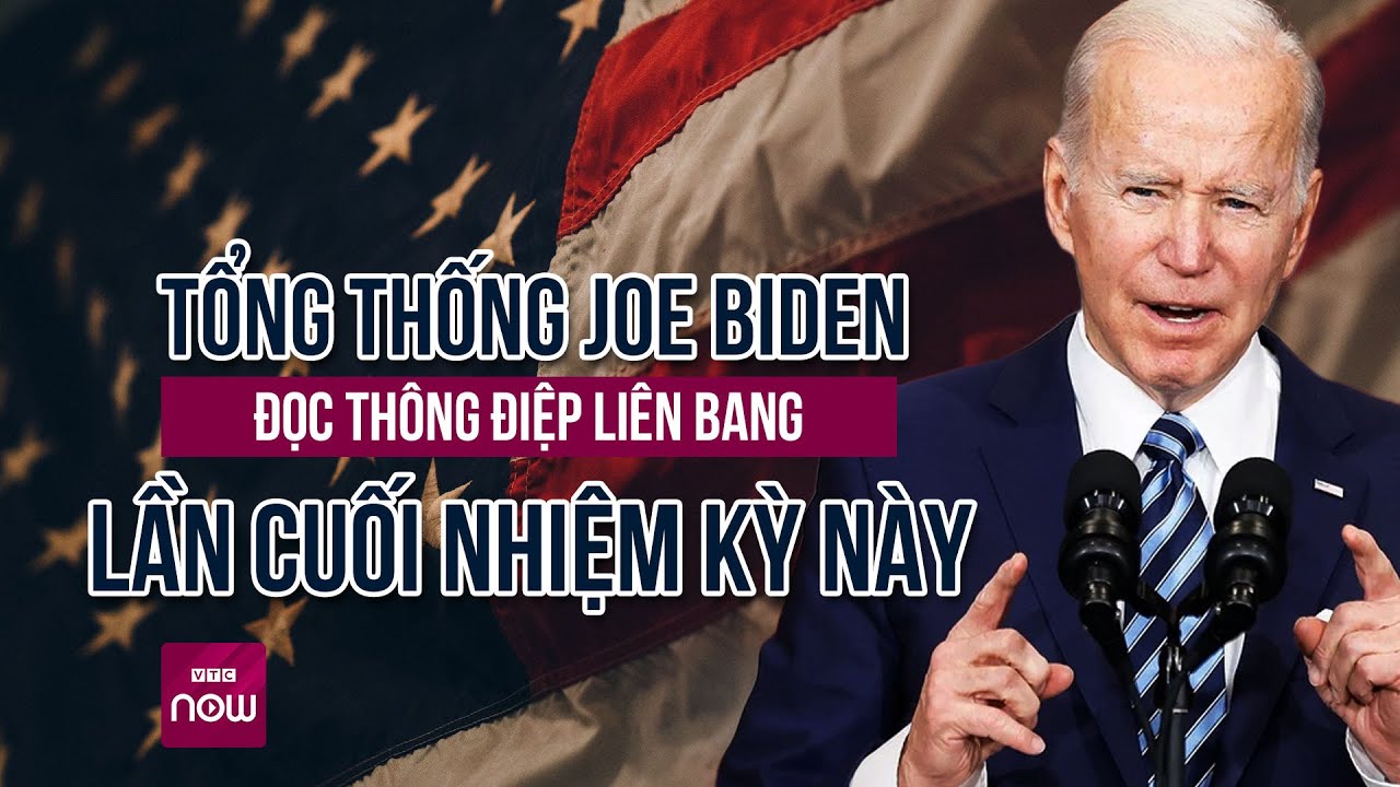 Tổng thống Mỹ Joe Biden đọc thông điệp liên bang lần cuối nhiệm kỳ này | VTC Now