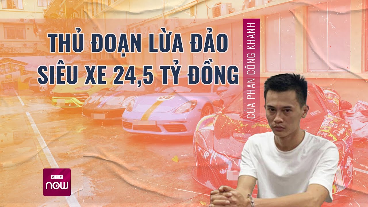 Thủ đoạn lừa đảo siêu xe Brabus 800 để chiếm hơn 24 tỷ đồng của Phan Công Khanh | VTC Now