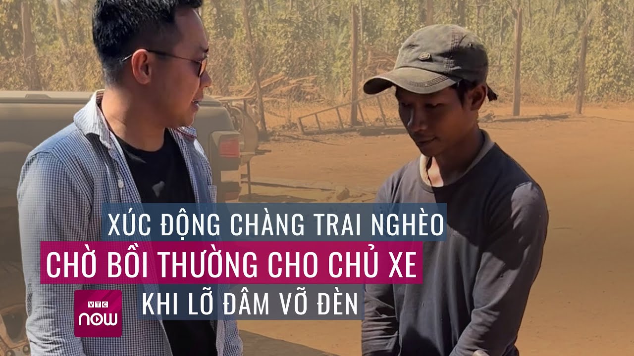 Chàng trai nghèo chờ bồi thường cho chủ xe khi lỡ đâm vỡ đèn: Chuyện tử tế ngày cuối năm | VTC Now