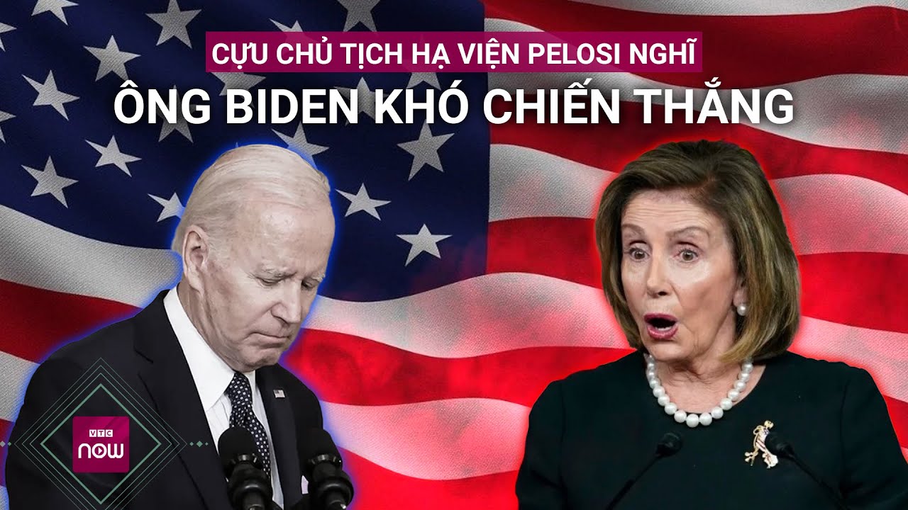 Cựu Chủ tịch Hạ viện Mỹ Nancy Pelosi "nói riêng" với ông Biden về khả năng thắng ông Trump | VTC Now