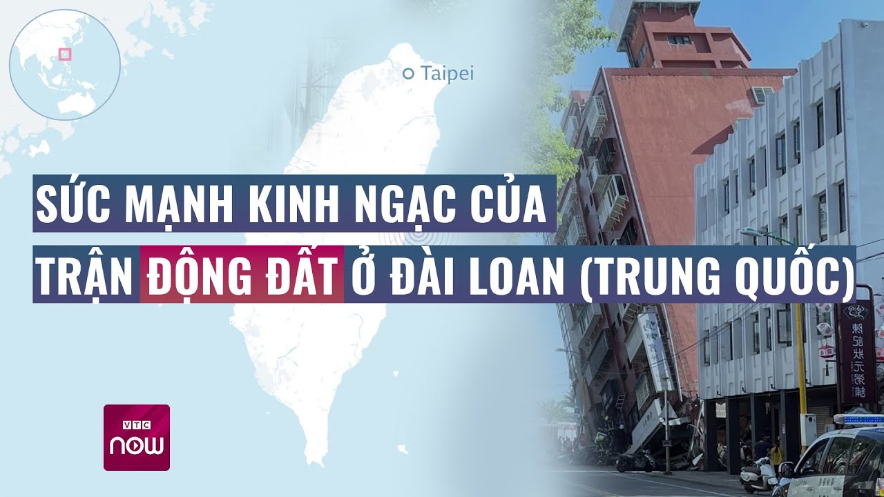 Động đất cường độ mạnh hiếm thấy ở Đài Loan (Trung Quốc), vẫn lo ngại dư chấn tiếp theo | VTC Now