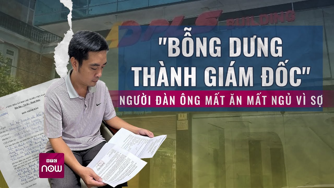 Người đàn ông “bỗng dưng thành giám đốc”: Tôi hoảng sợ đến mất ăn mất ngủ | VTC Now