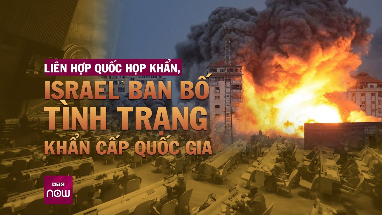 Liên hợp quốc họp khẩn, Israel ban bố tình trạng khẩn cấp quốc gia | VTC Now