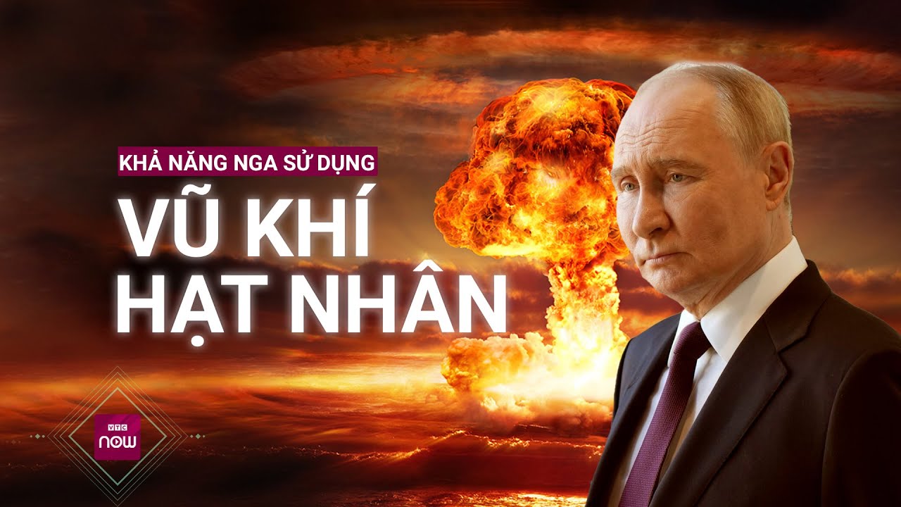 Xung đột leo thang, chuyên gia Ukraine đánh giá khả năng Nga sử dụng vũ khí hạt nhân | VTC Now