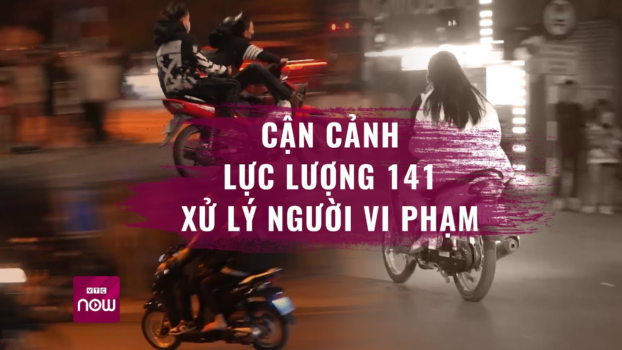 Cận cảnh lực lượng 141 xử lý thanh thiếu niên đua xe, lạng lách l Xu hướng 24h ngày 27/11 | VTC Now