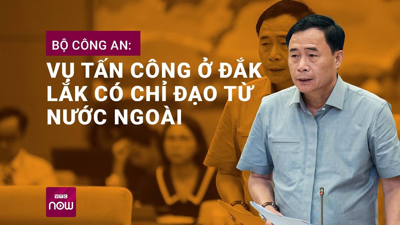 Vụ tấn công ở Đắk Lắk có chỉ đạo từ nước ngoài? | VTC Now