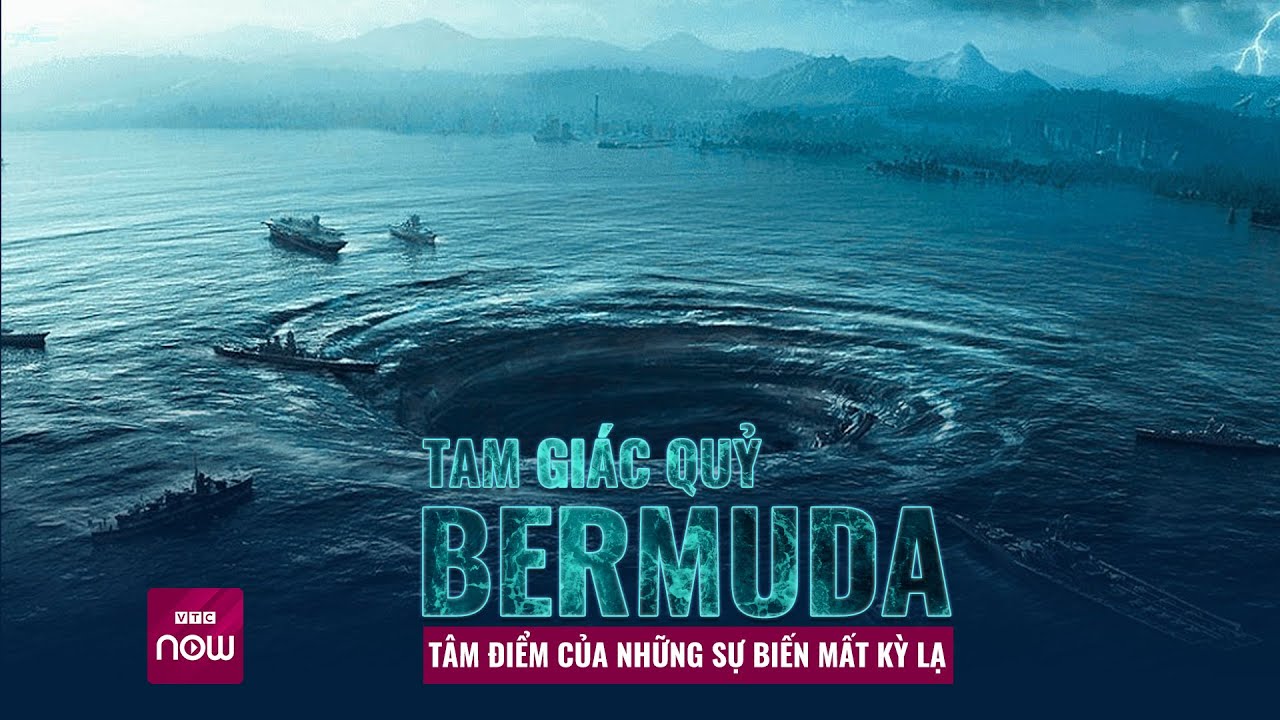 Tam giác quỷ Bermuda: Tâm điểm của những sự biến mất kỳ lạ? | VTC Now