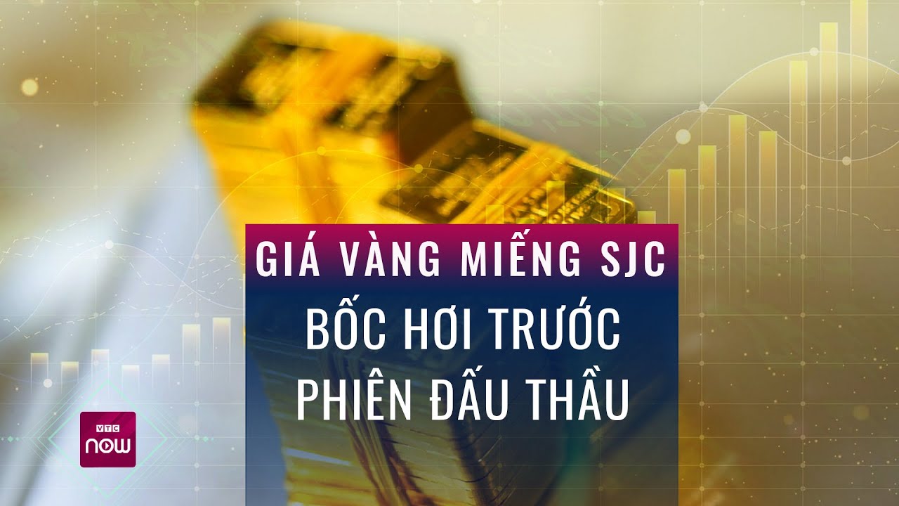 Giá vàng miếng SJC bốc hơi trước phiên đấu thầu| VTC Now