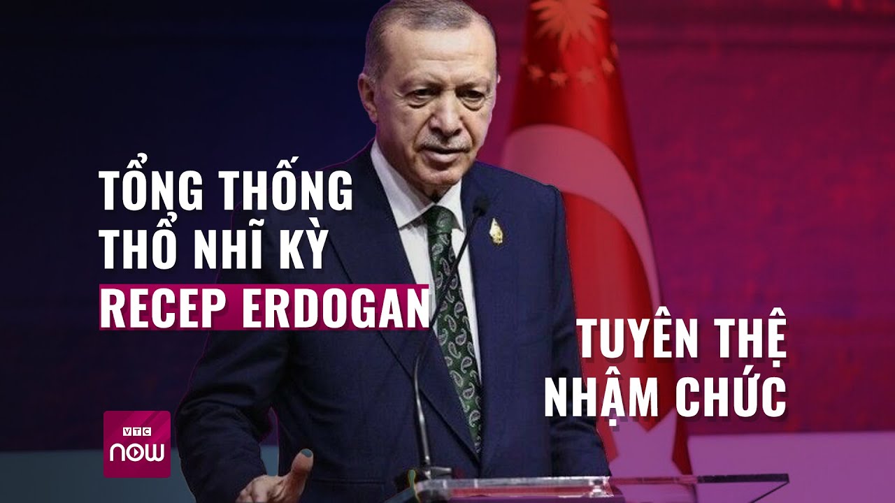 Tổng thống Thổ Nhĩ Kỳ Recep Tayyip Erdogan tuyên thệ nhậm chức | VTC Now