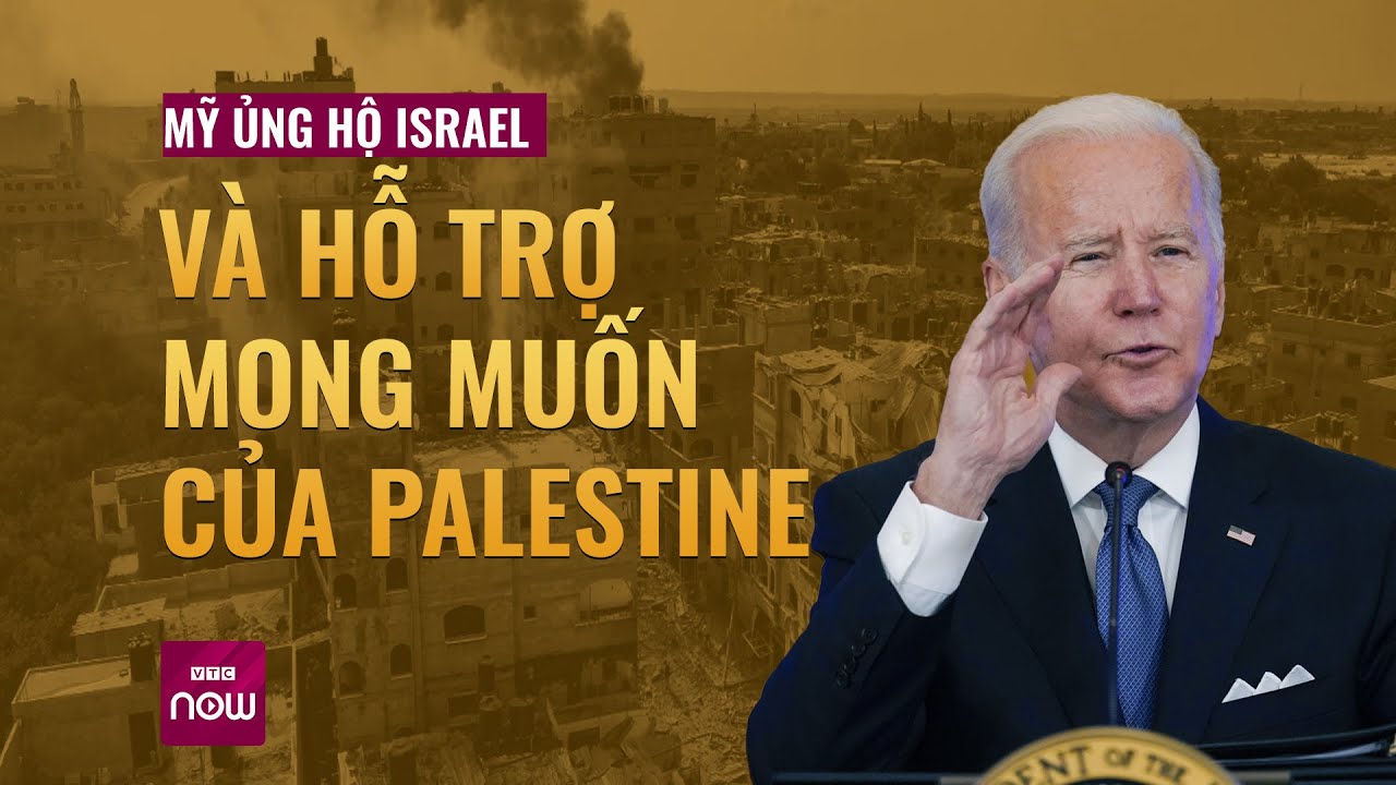 Xung đột Dải Gaza: Mỹ ủng hộ Israel, ghi nhận mong muốn của Palestine | VTC Now