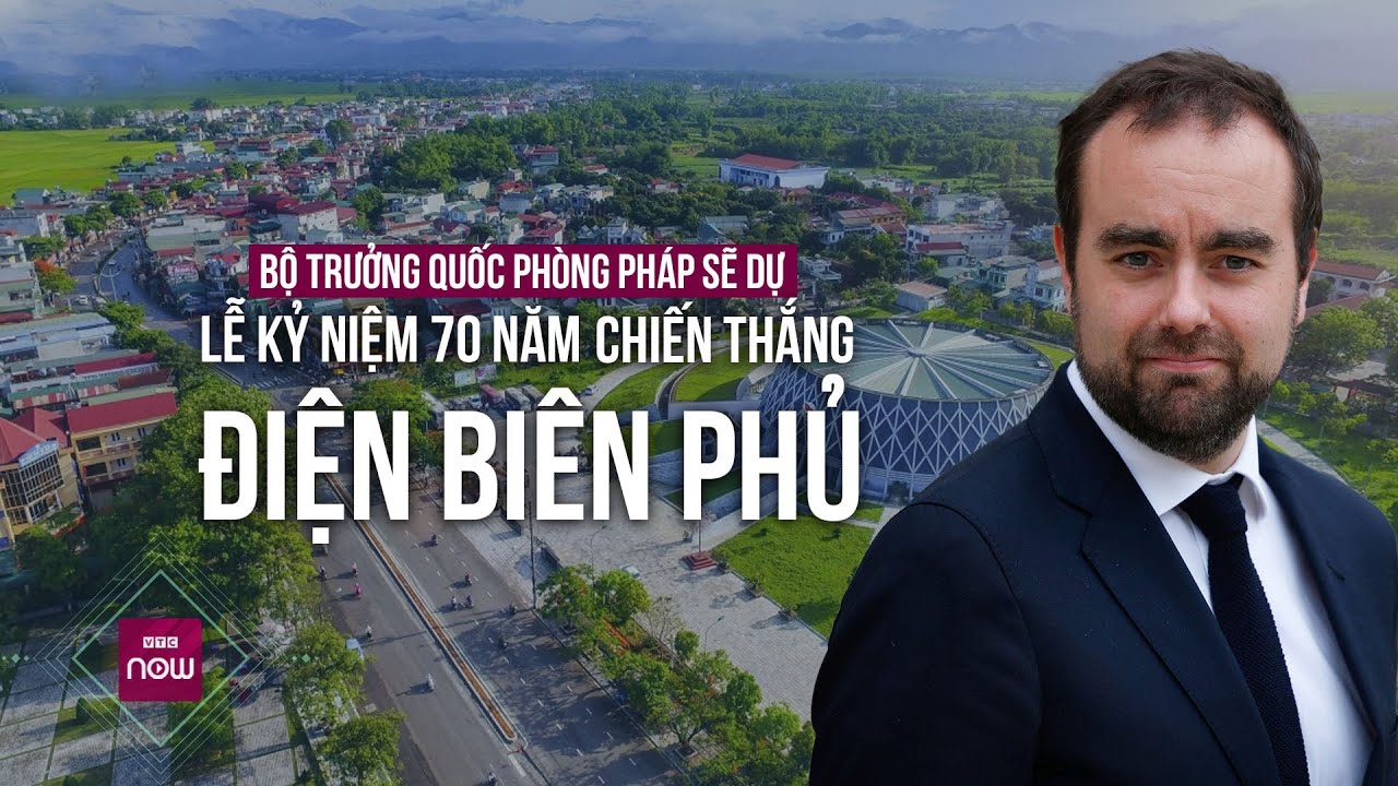 Bộ trưởng Quốc phòng Pháp sẽ dự Lễ kỷ niệm 70 năm Chiến thắng Điện Biên Phủ | VTC Now