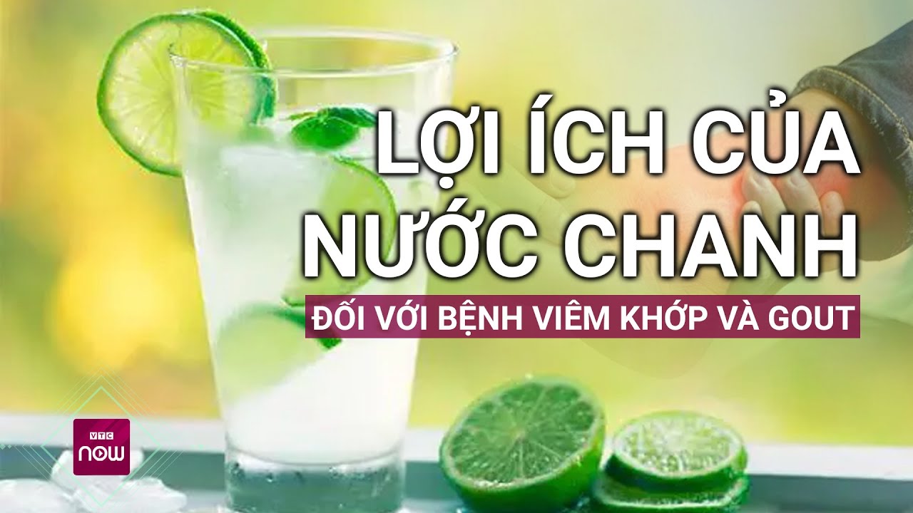 Lợi ích của nước chanh đối với bệnh viêm khớp và gout | VTC Now