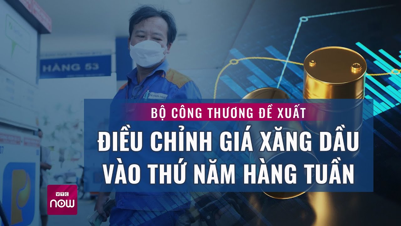 Giá xăng giảm "sốc", Bộ công thương đề xuất rút ngắn kỳ điều hành giá xăng dầu | VTC Now