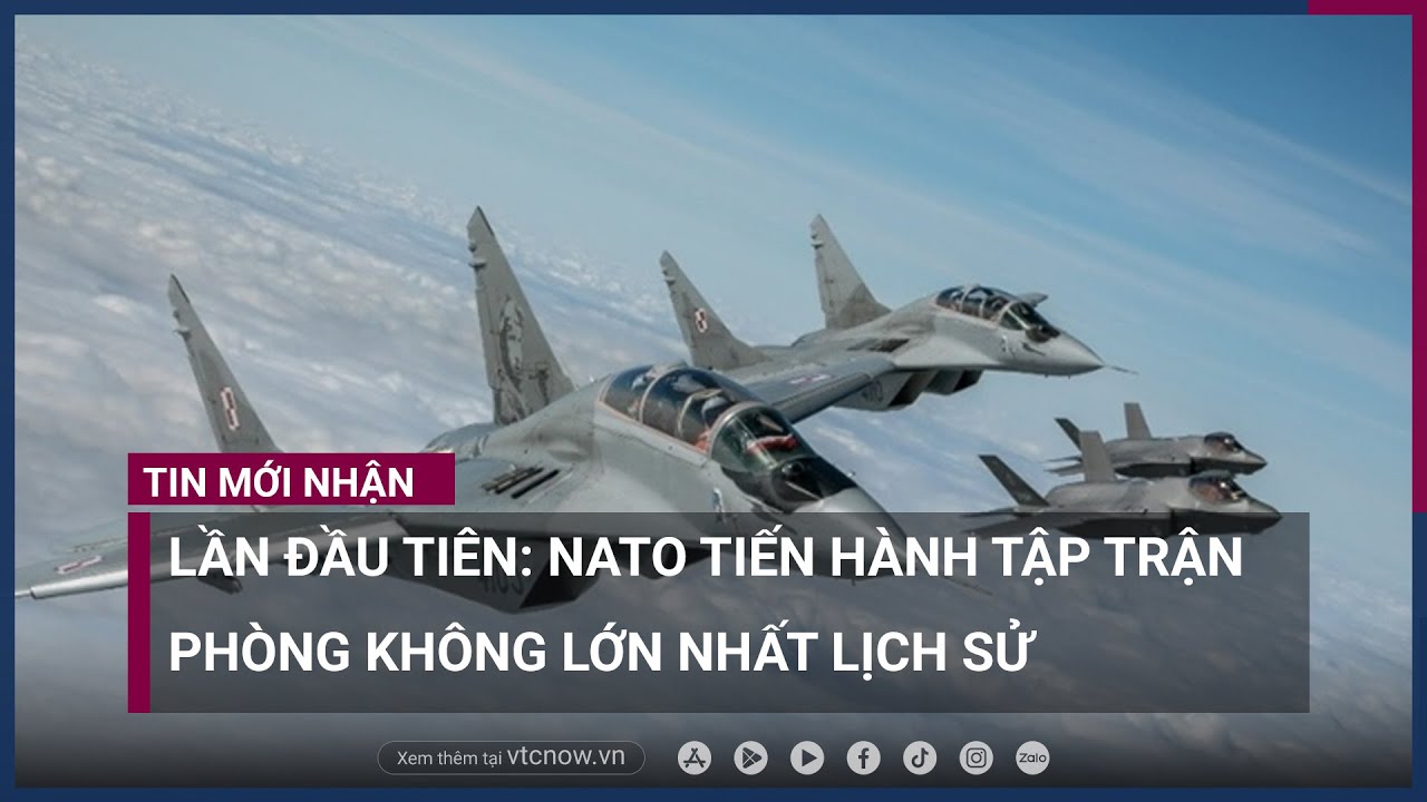 NATO tổ chức cuộc tập trận phòng không quy mô lớn nhất lịch sử | VTC Now