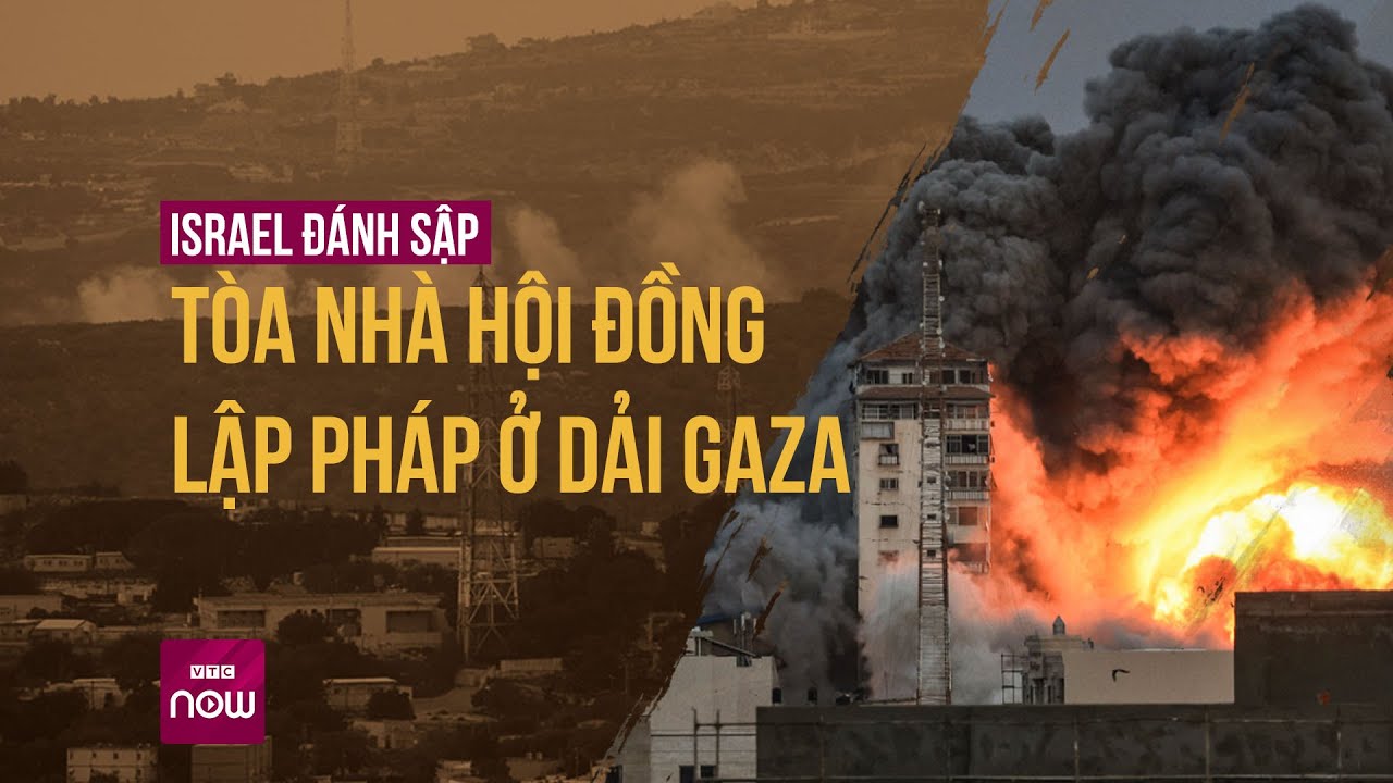 Thế giới toàn cảnh: Israel đánh sập tòa nhà Hội đồng Lập pháp của Hamas ở Dải Gaza | VTC Now