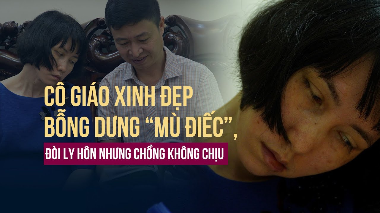 Cô giáo xinh đẹp bỗng dưng "mù điếc", đòi ly hôn nhưng chồng nhất định không đồng ý | VTC Now