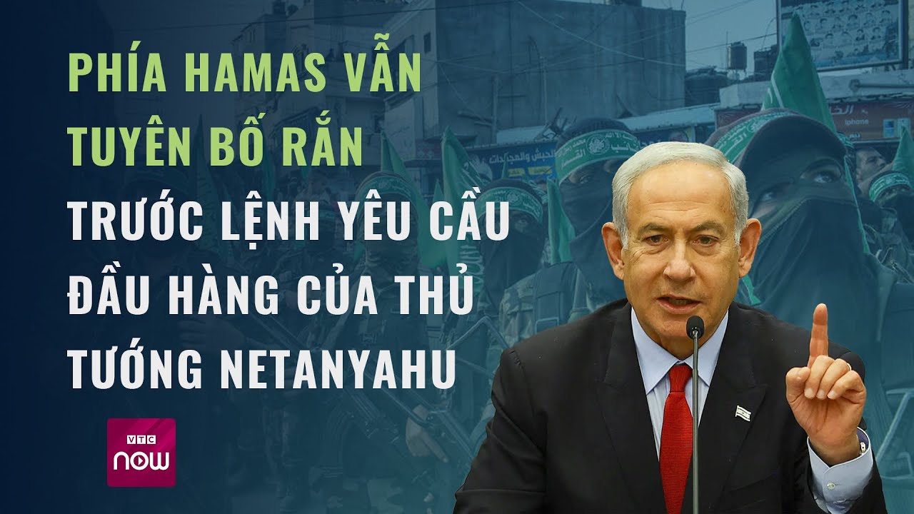 Phía Hamas đáp trả gì khi Thủ tướng Israel Netanyahu kêu gọi "đầu hàng ngay bây giờ"? | VTC Now