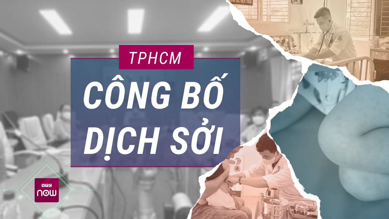 TPHCM công bố dịch sởi sau khi số ca sởi ghi nhận tăng nhanh, 3 trẻ đã tử vong | VTC Now