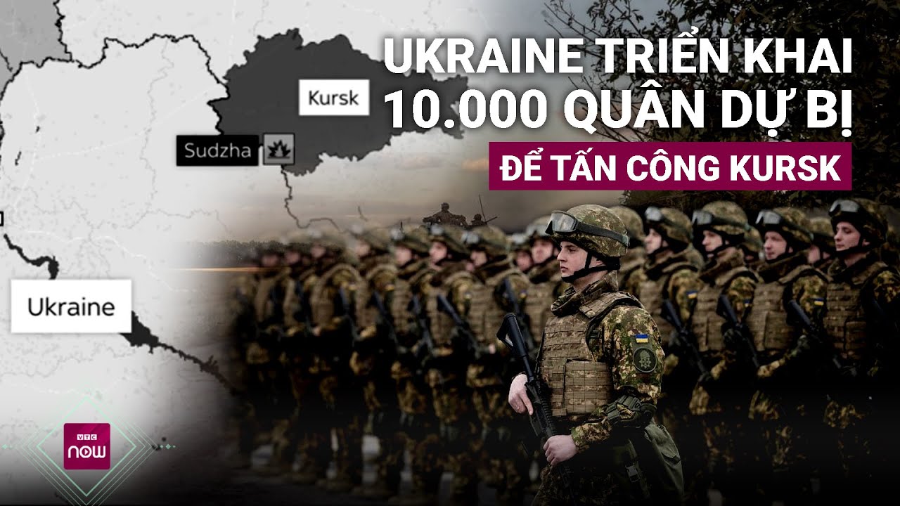 Ukraine tiến công mạnh, "dồn dập" triển khai 10.000 quân dự bị tấn công Kursk? | VTC Now