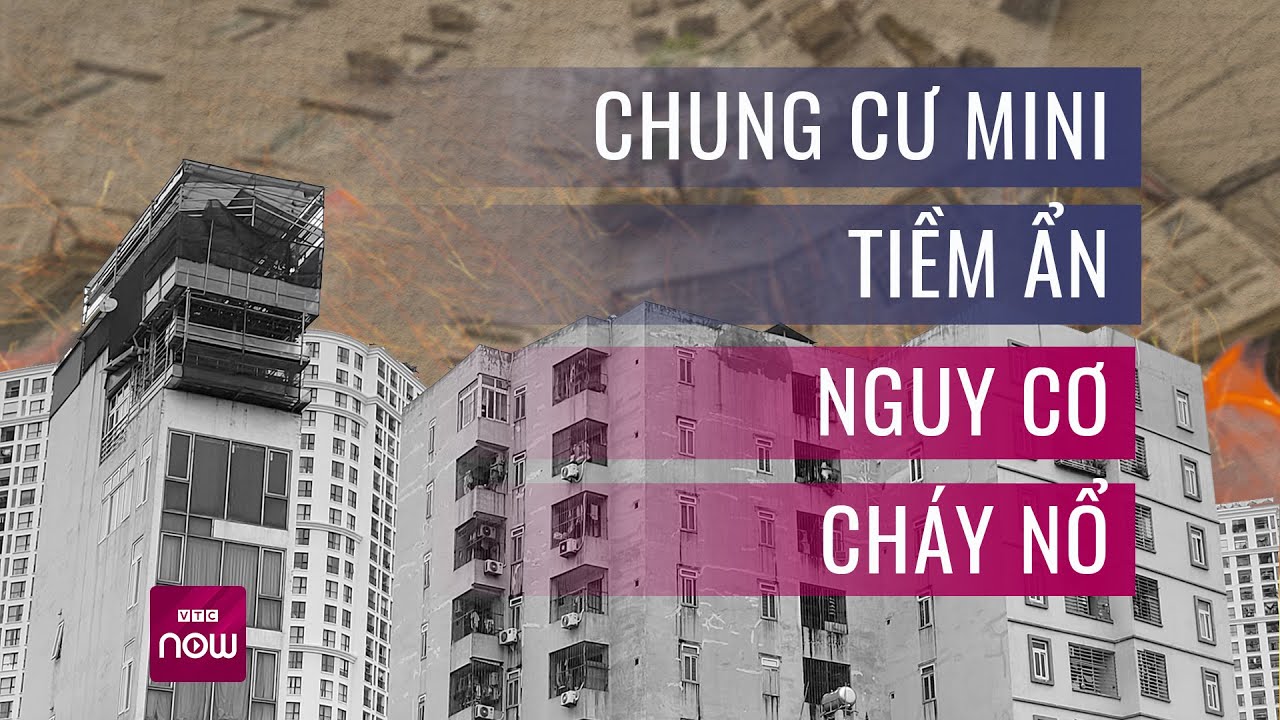 Vì sao quản lý chung cư mini không triệt để, dễ sai phạm, cháy thì làm nhiều người chết? | VTC Now