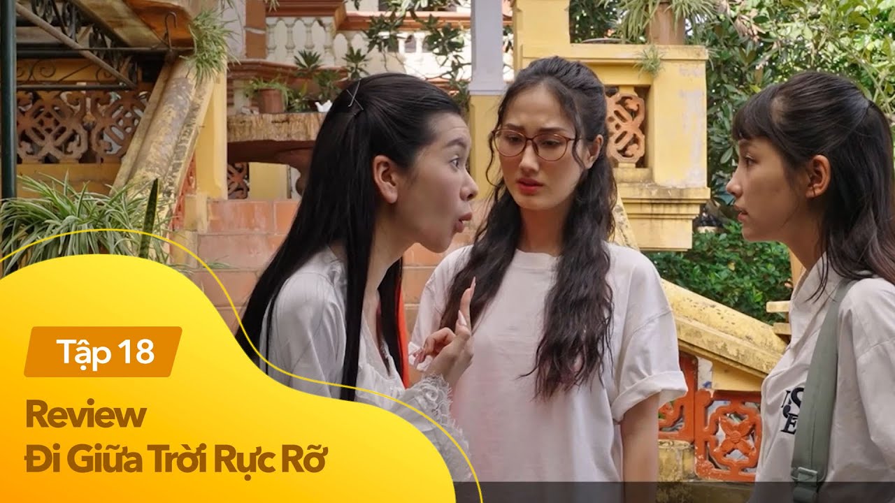 Review Đi Giữa Trời Rực Rỡ tập 18 | Một ngày ngập tràn "drama" của Pu