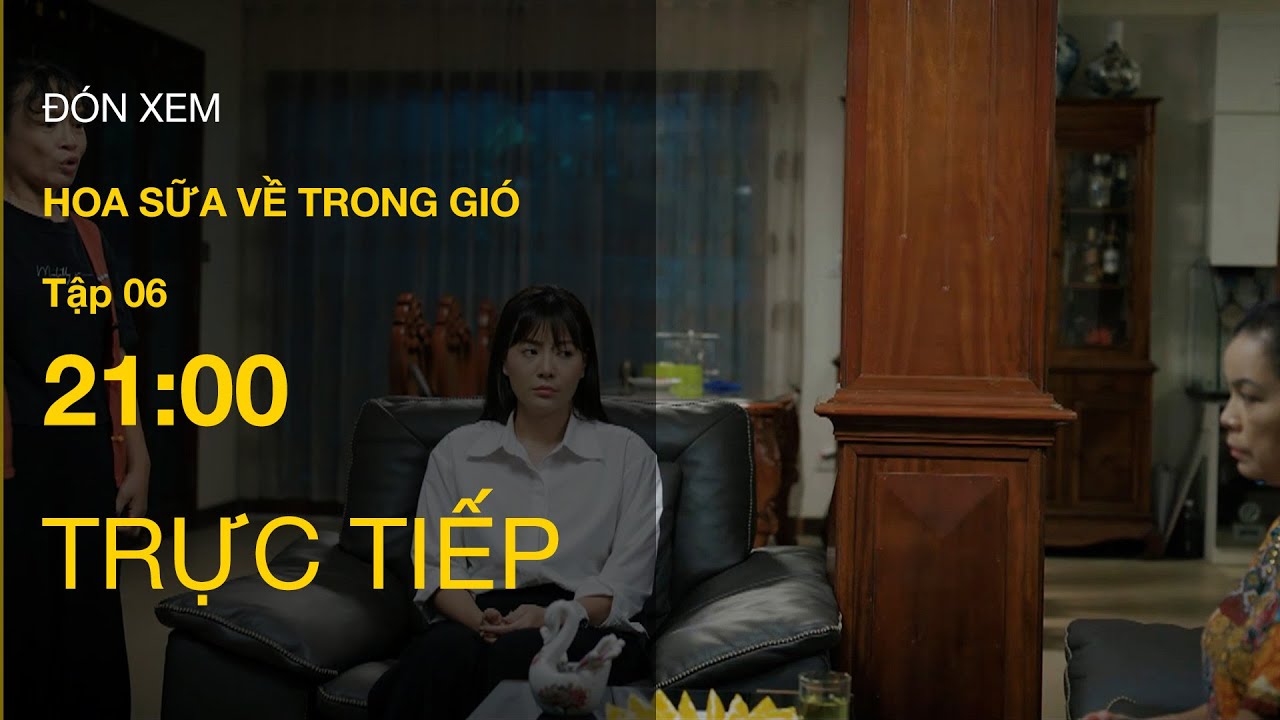 TRỰC TIẾP VTV1 | Full Tập 6 - Hoa Sữa Về Trong Gió | VTV Giải Trí