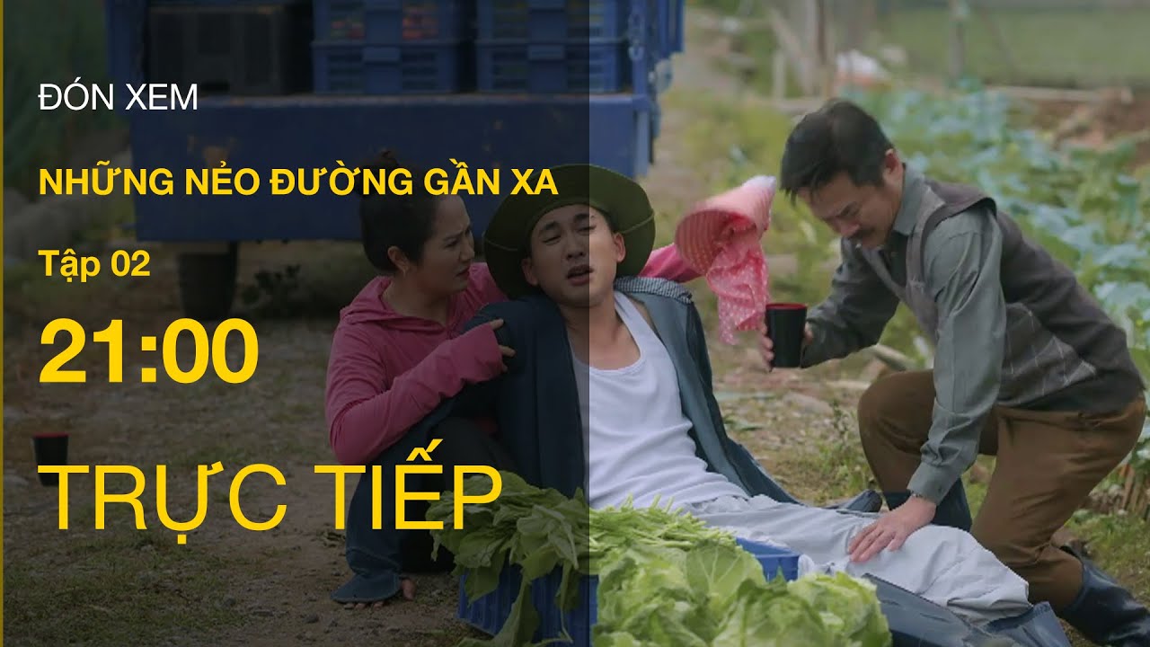 TRỰC TIẾP VTV1 | Full Tập 2 - Những Nẻo Đường Gần Xa | VTV Giải Trí