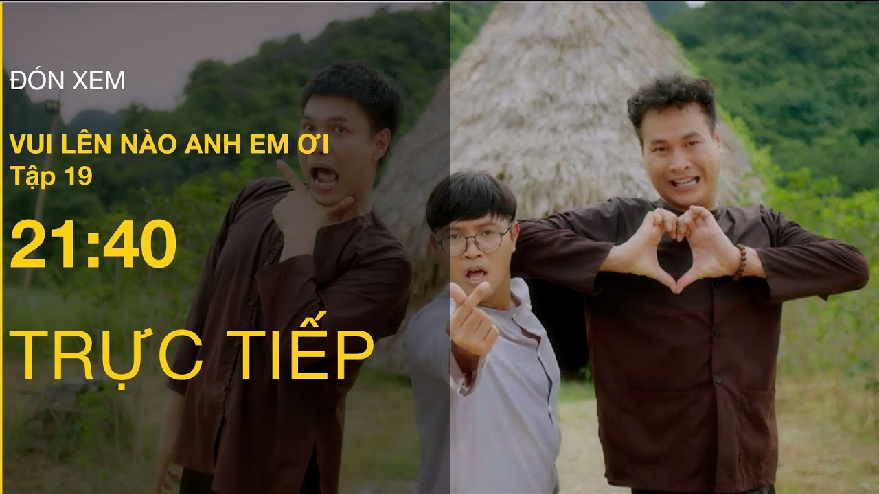 TRỰC TIẾP VTV3 | Full Tập 19 - Vui Lên Nào Anh Em Ơi | VTV Giải Trí