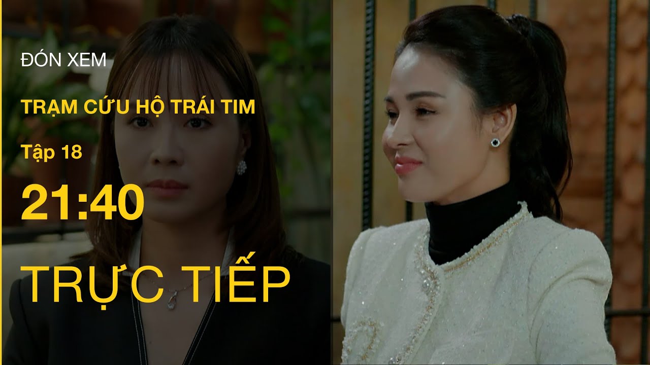 TRỰC TIẾP VTV3 | Full Tập 18- Trạm Cứu Hộ Trái Tim | VTV Giải Trí