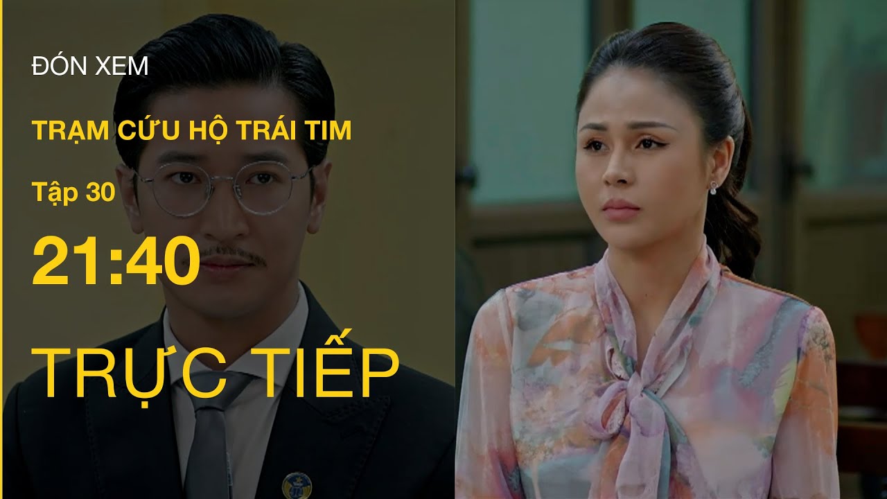 TRỰC TIẾP VTV3 | Full Tập 30 - Trạm Cứu Hộ Trái Tim | VTV Giải Trí