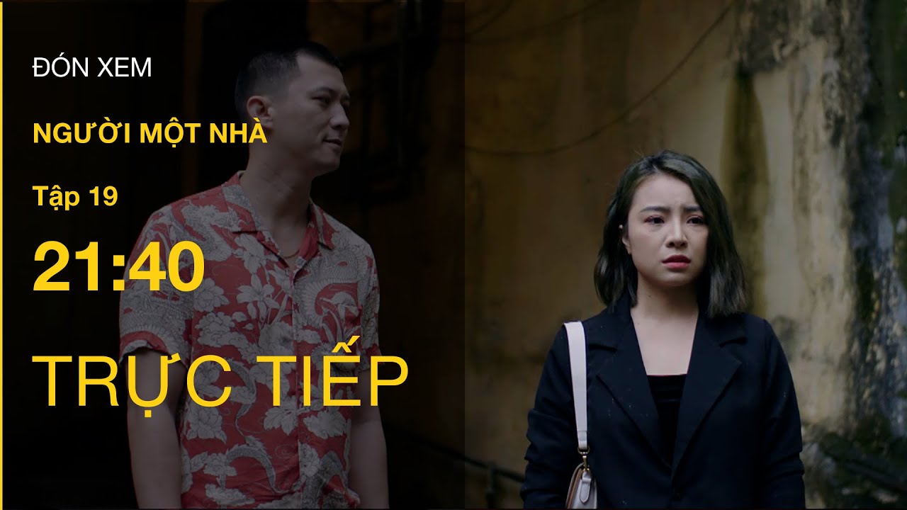 TRỰC TIẾP VTV3 | Full Tập 19 - Người một nhà | VTV Giải Trí