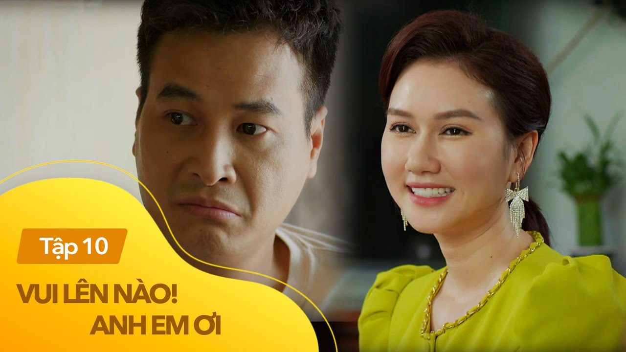 Vui Lên Nào Anh Em Ơi Tập 10 | Ánh có động thái mới, Tiến nảy số nhanh cơ hội kết nối lại